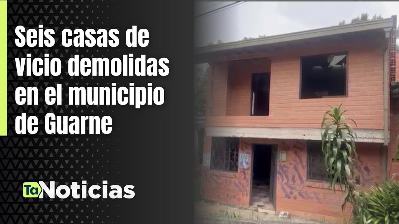 Seis casas de vicio demolidas en el municipio de Guarne - Teleantioquia Noticias