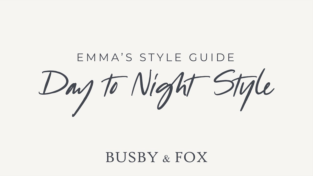 Emma's Style Guide: Day to Night Styles