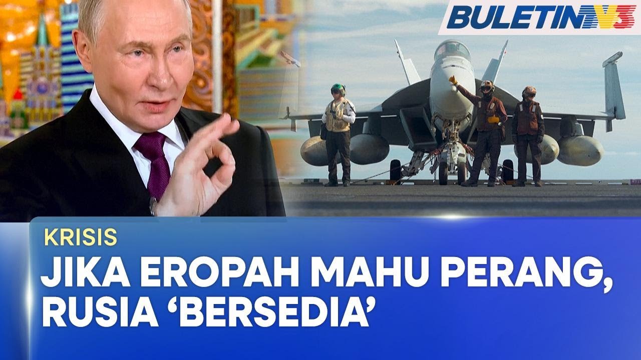 KRISIS  | &lsquo;Kami Bersedia Untuk Berperang Dengan Eropah&rsquo; - Putin