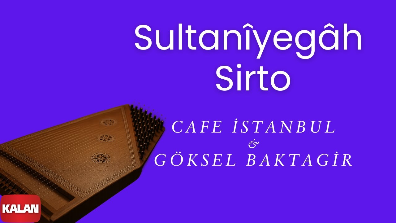 Cafe İstanbul & Göksel Baktagir - Sultanîyegâh Sirto I Sirtolar ve Longalar © 2001 Kalan Müzik