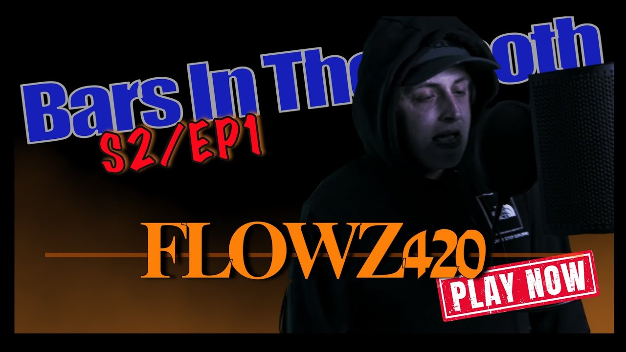 Flowz420 - Bars In The Booth [S2\EP1]