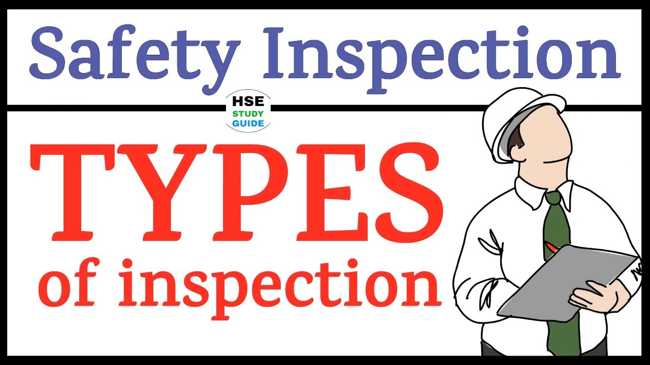 Safety Inspection | Types of Safety Inspection | HSE STUDY GUIDE