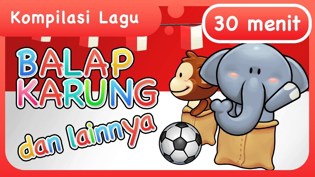 Lagu Anak Indonesia | Balap Karung, Bola dan lainnya