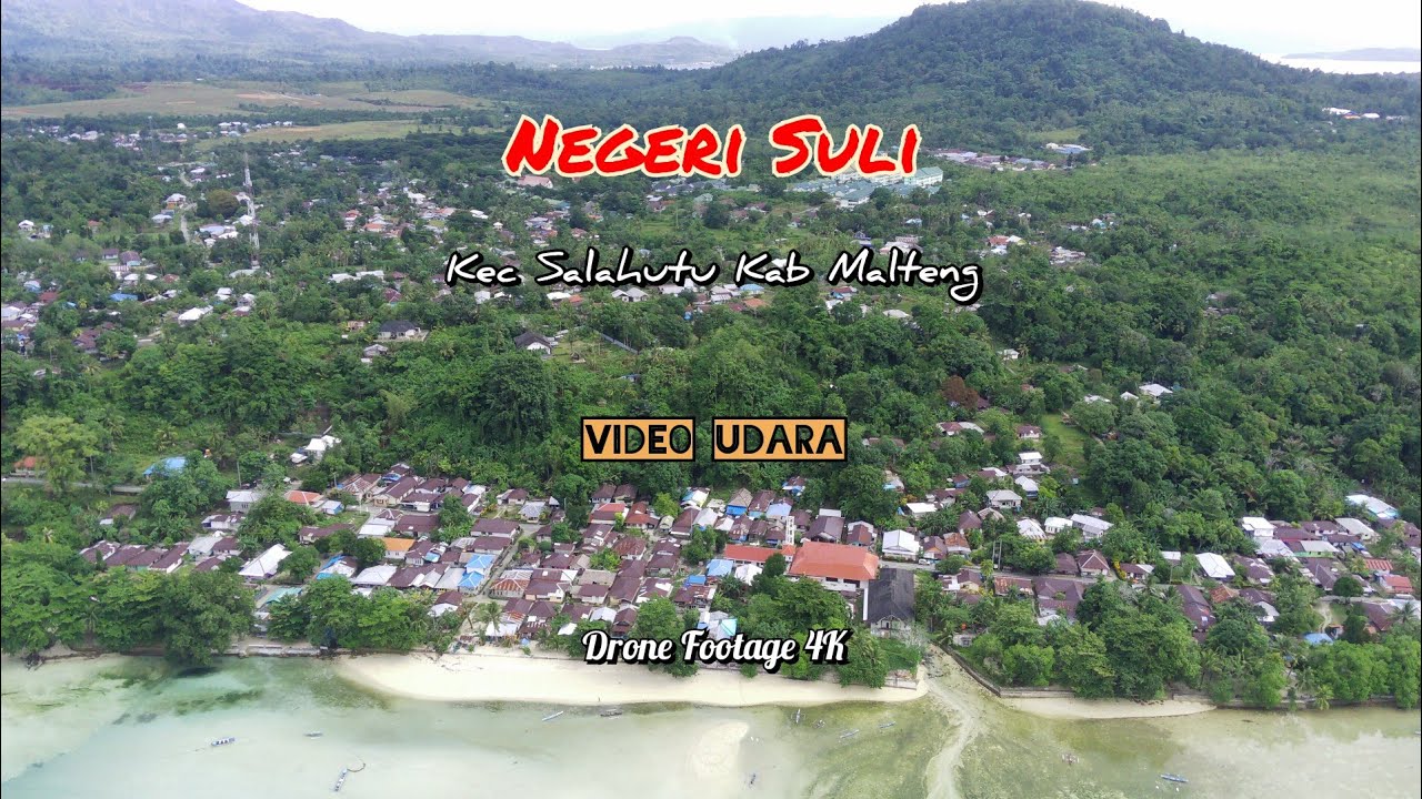 Negeri SULI || Video Udara || Drone Footage 4K