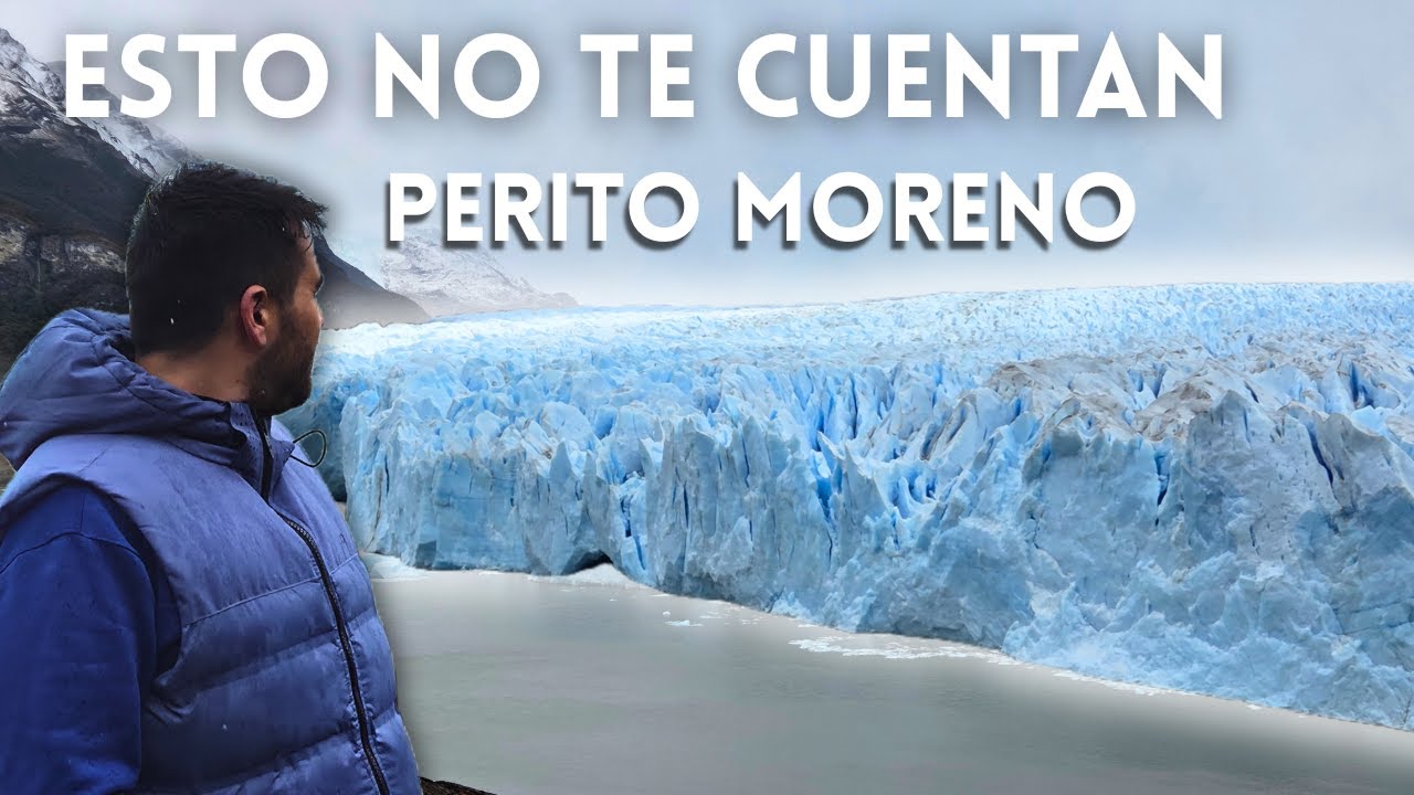 GLACIAR PERITO MORENO: La verdad que no te cuentan