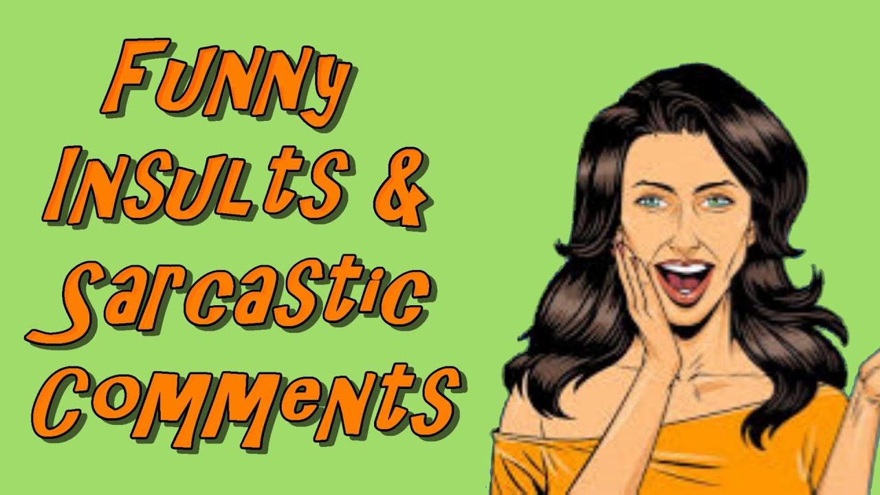 Funny Insults And Sarcastic Comments
