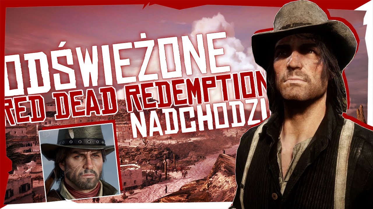 REMASTER/REMAKE RED DEAD REDEMPTION NADCHODZI! (Red Dead Redemption)