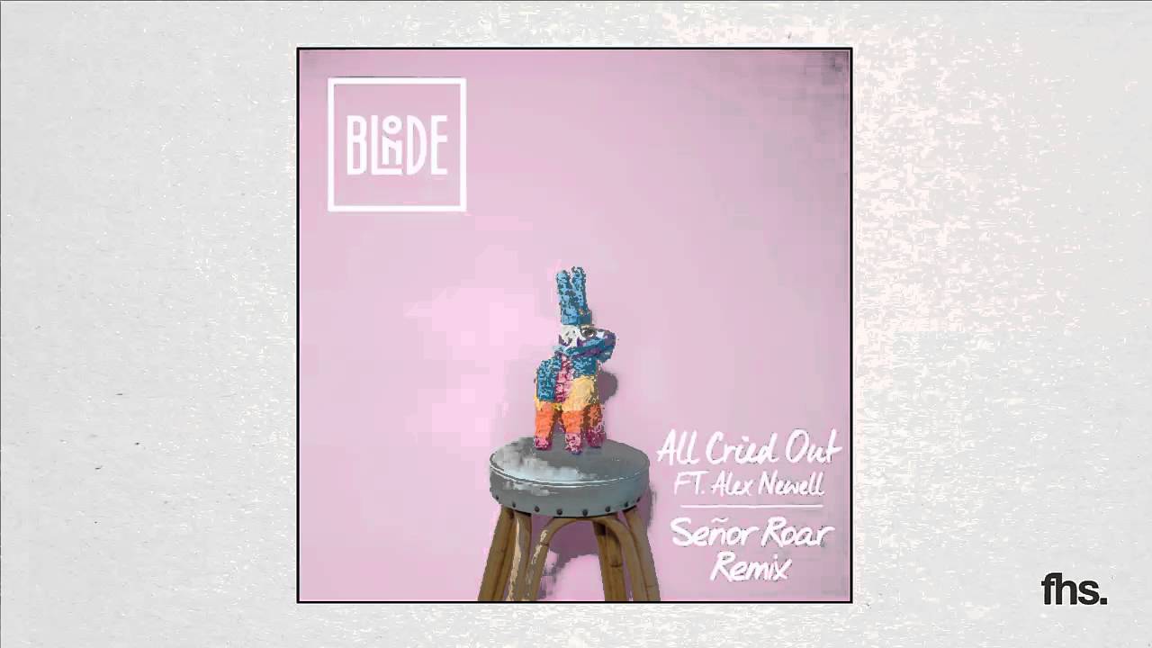 Blonde - All Cried Out ft. Alex Newell (Senor Roar Remix)