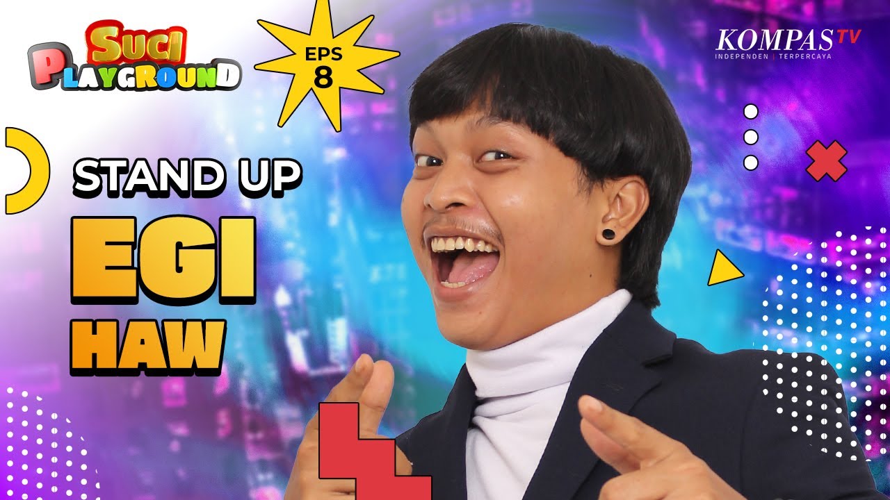STAND UP EGI HAW: Sekarang Udah Banyak Komika Yang Lebih Susah | SUCI PLAYGROUND #8