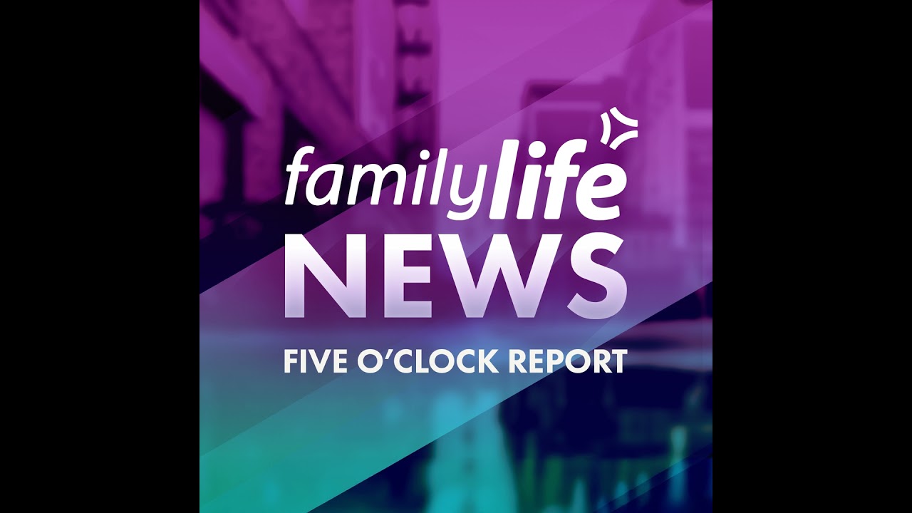 5 O 'Clock Report - Family Life News - 2/17/26