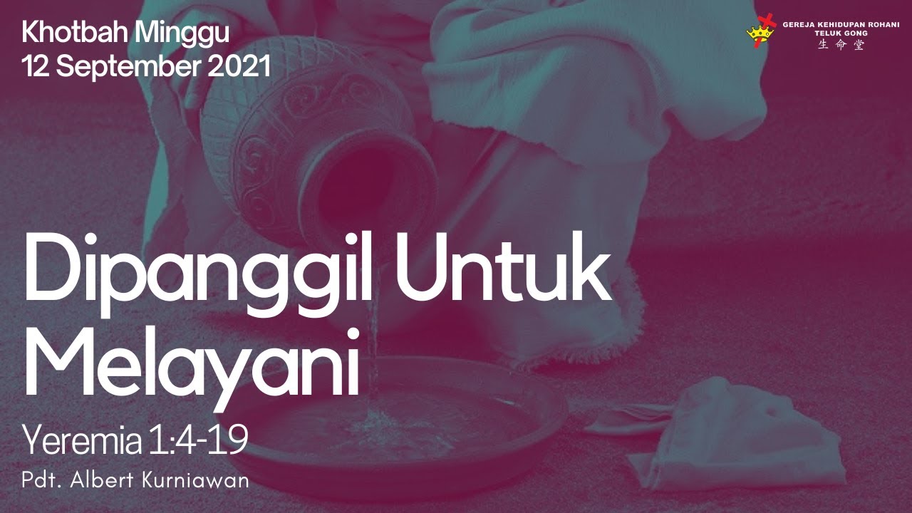 Khotbah Minggu 12 September 2021 - Dipanggil Untuk Melayani - Pdt. Albert Kurniawan