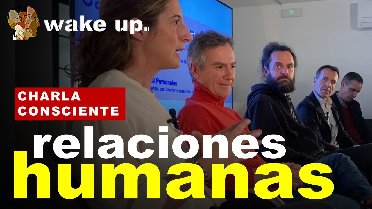 Charlas conscientes: Relaciones Humanas