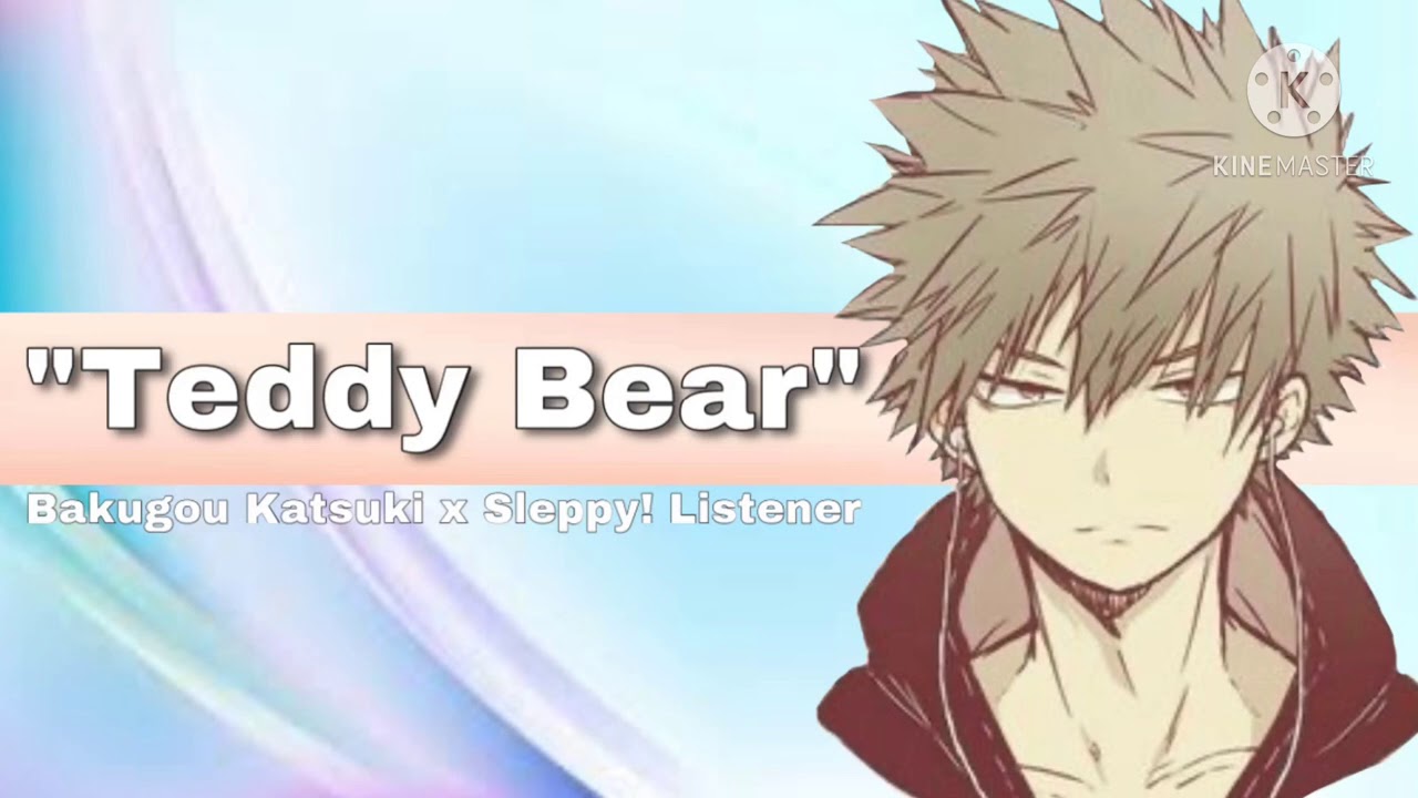 “Teddy Bear” || Katsuki Bakugou x Sleepy! Listener ||