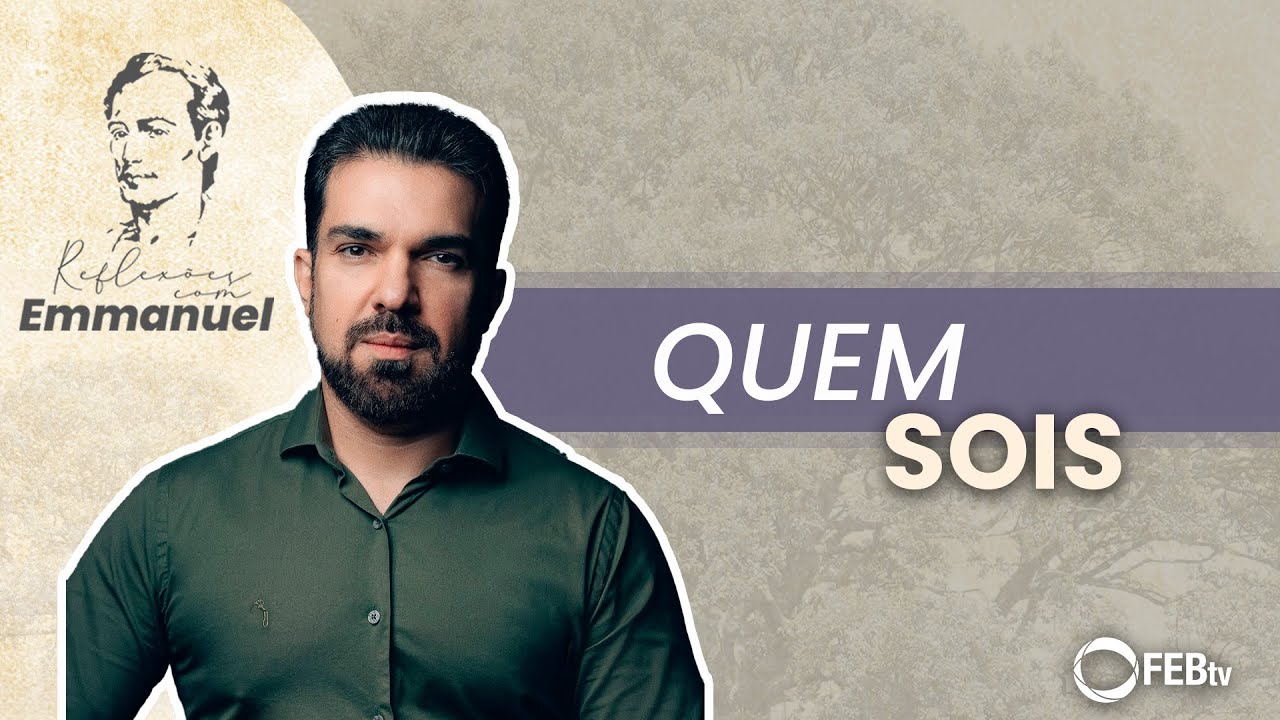 Quem sois? | Reflexões com Emmanuel - Saulo César
