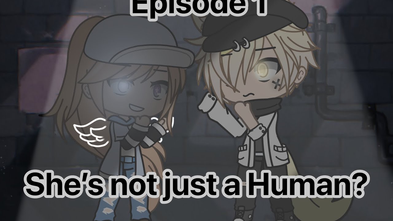 She’s not just a human? | ep 1 | read desc | glmm