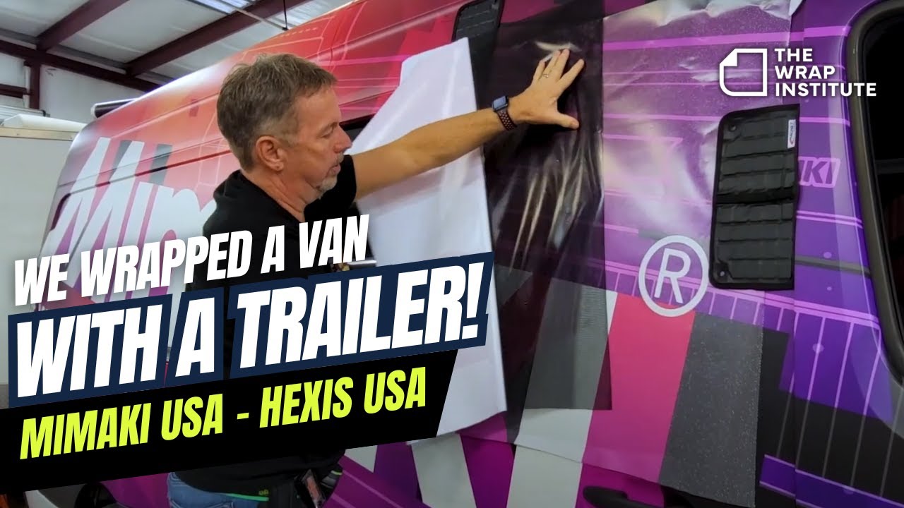 WE WRAPPED A VAN WITH A TRAILER! Mimaki USA - Hexis USA - TWI COLLAB