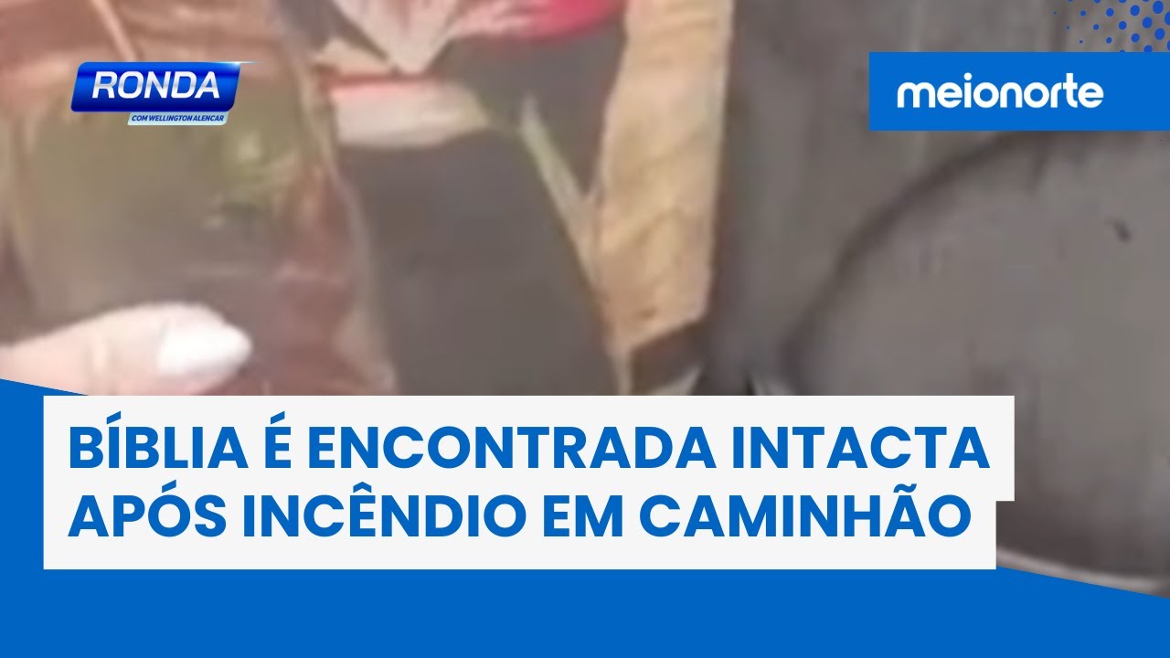 Bíblia é encontrada intacta após incêndio em caminhão; veja! | Ronda