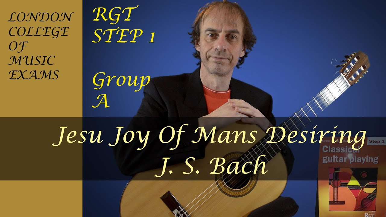 J S Bach: Jesu Joy Of Mans Desiring | RGT Classical Guitar London College Of Music Step 1