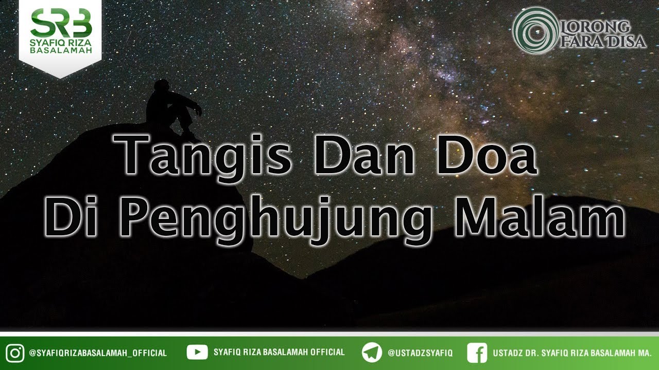 Tangis Dan Doa Di Penghujung Malam -  Ustadz DR Syafiq Riza Basalamah MA