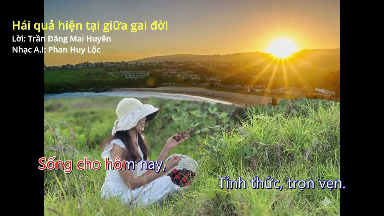 Hái quả hiện tại giữa những gai đời - lời: Trần Đăng Mai Huyên - nhạc A.I: Phan Huy Lộc