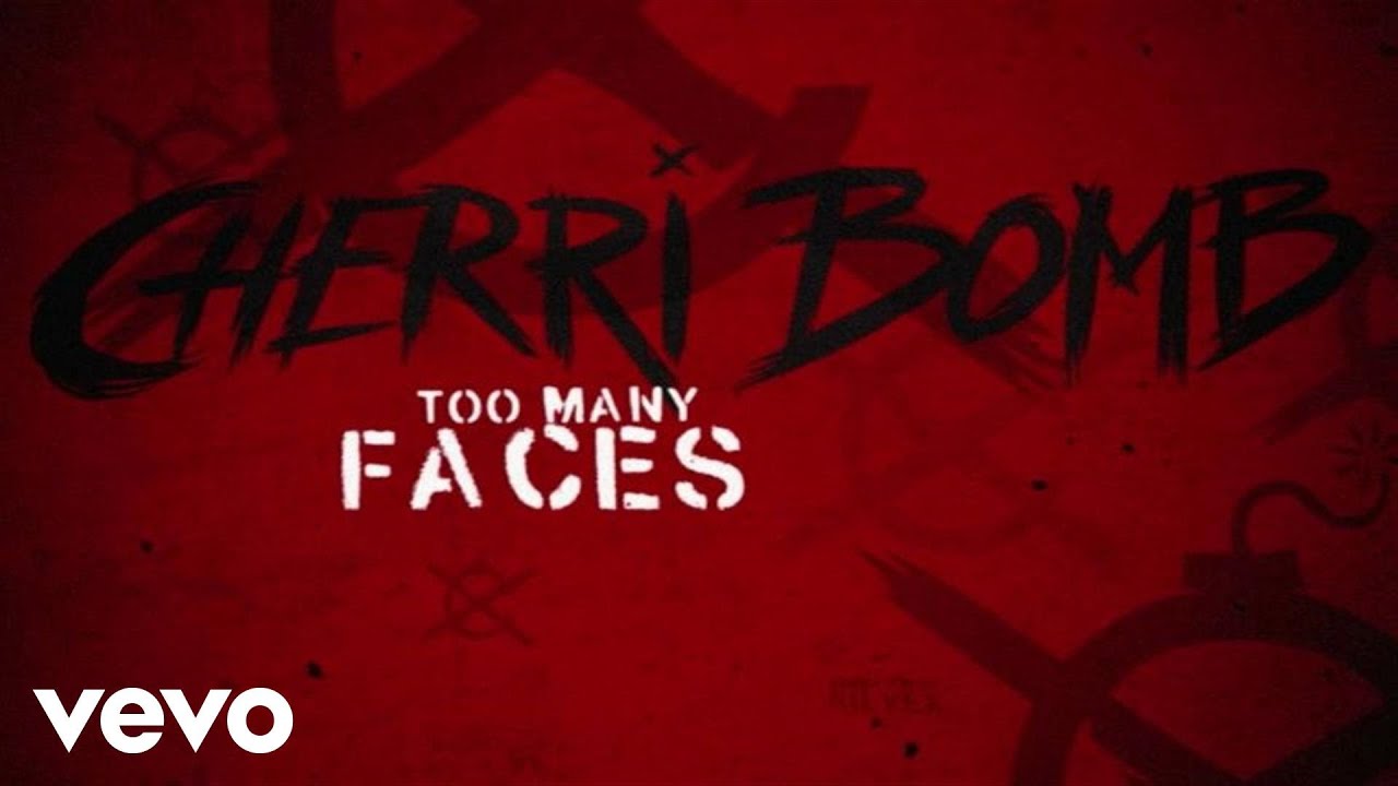 Cherri Bomb - Too Many Faces