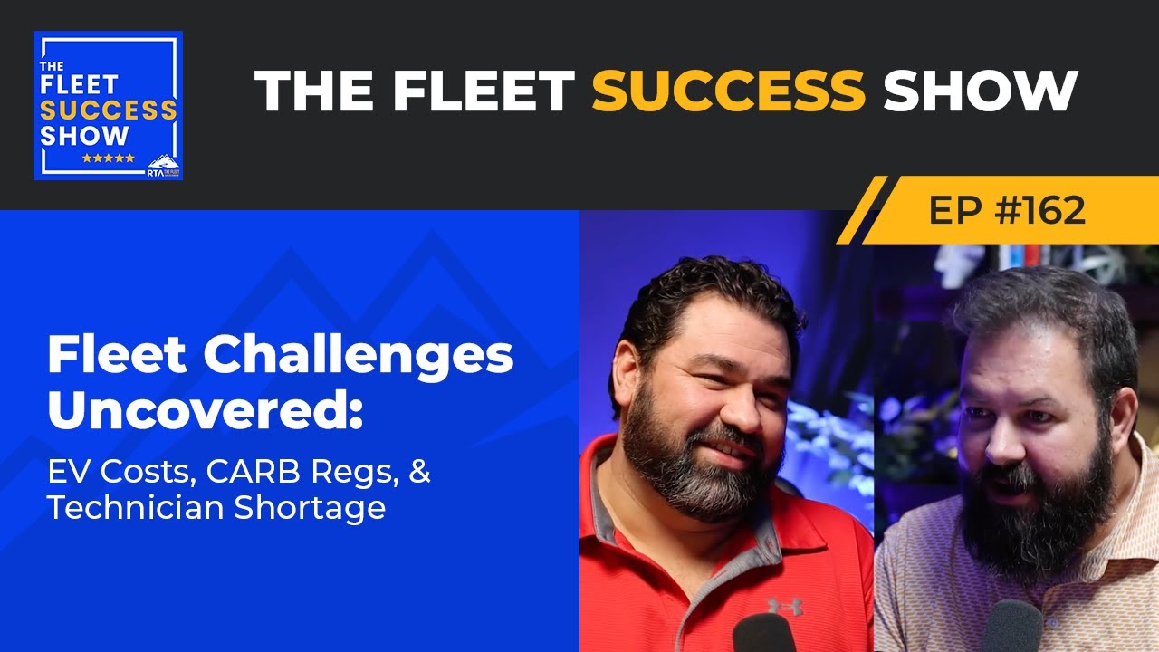 Episode 162: Fleet Challenges Uncovered: EV Costs, CARB Regulations, and the Technician Shortage
