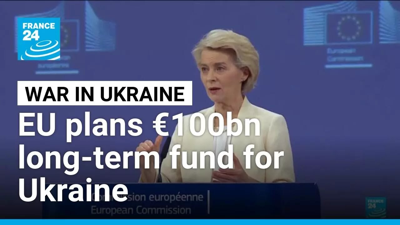 EU proposes 100-bn-euro fund for Ukraine alongside 2028-2034 budget &bull; FRANCE 24 English