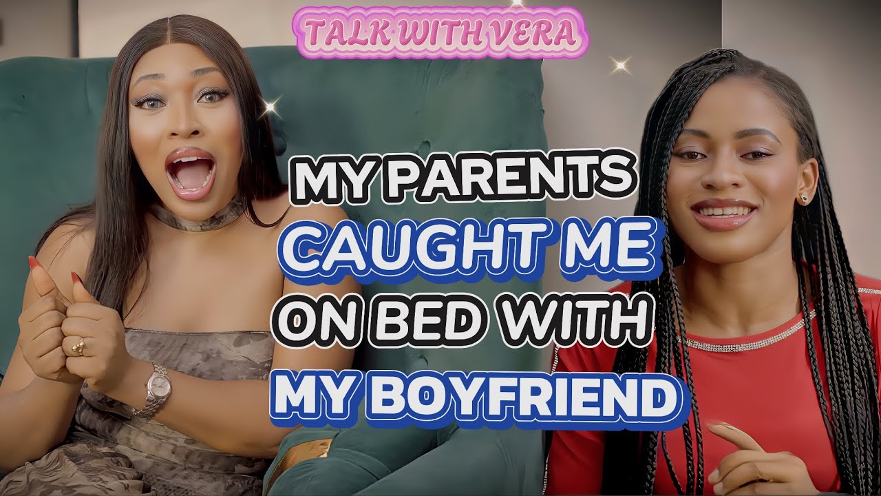 MY PARENTS CAUGHT ME ON BED WITH MY BOYFRIEND, THEIR REACTION WILL SHOCK YOU!! @TalkwithVeraa  