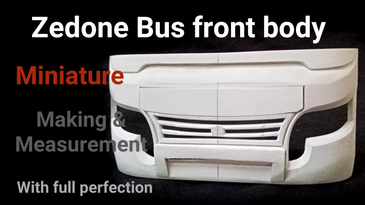 Zedone bus body mesurement and making | Bus miniature front part