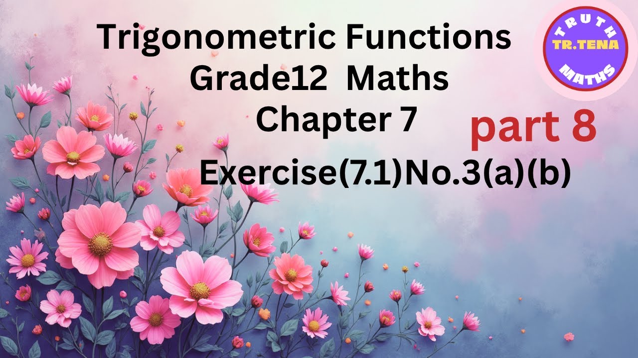 Grade12 maths chapter7, Exercise(7.1)No.3(a)(b), Trigonometric Functions, Tena
