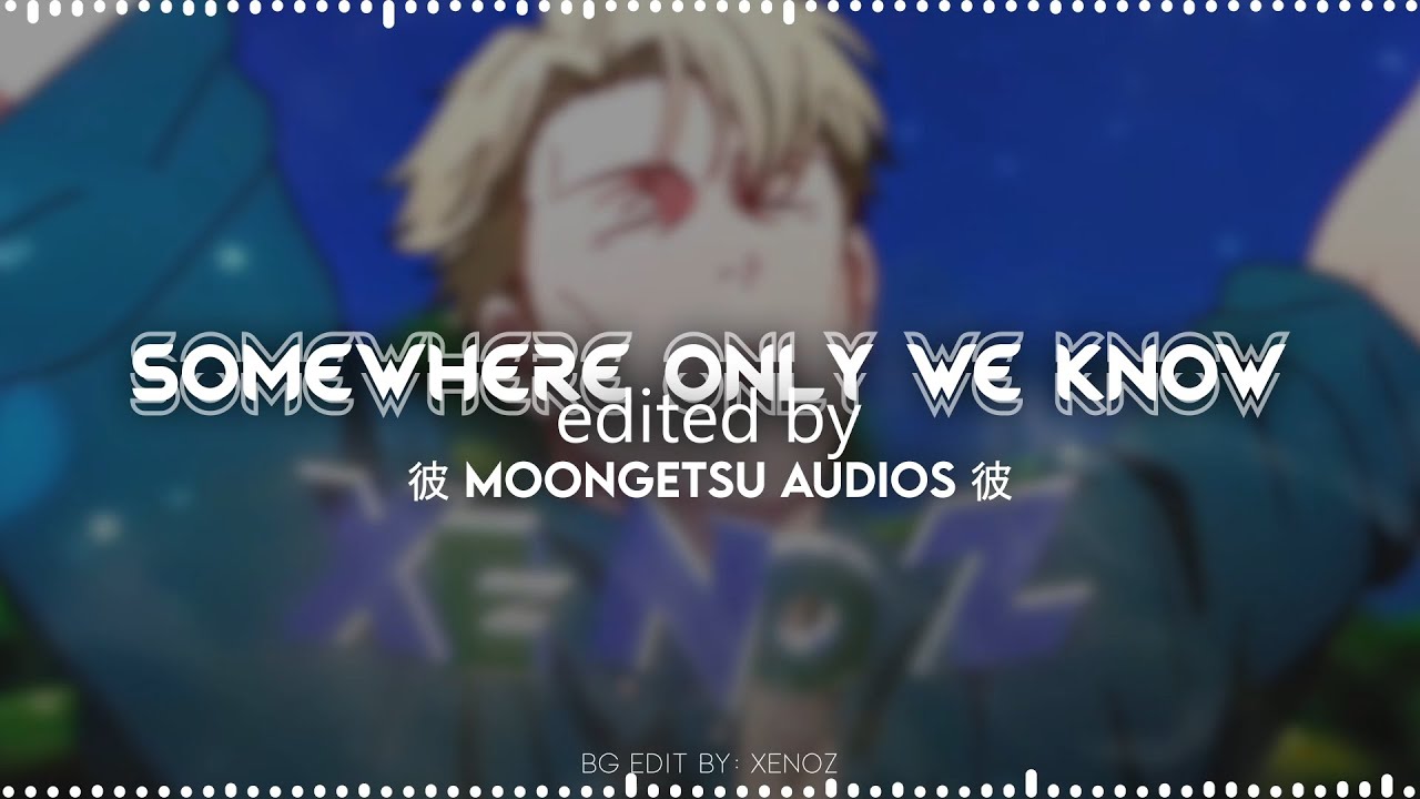 Keane - Somewhere Only We Know | Edit Audio