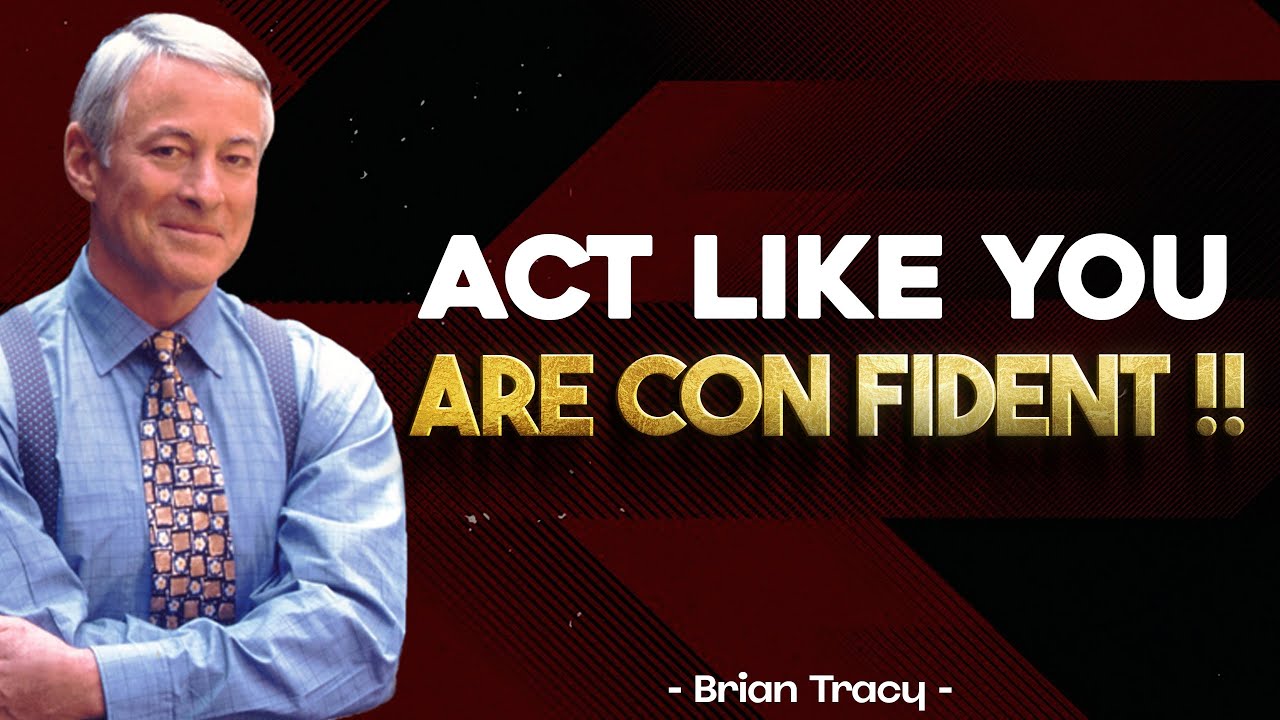Learn to Act As If You Are Confident  | Brian Tracy | MUST WATCH NOW !!!