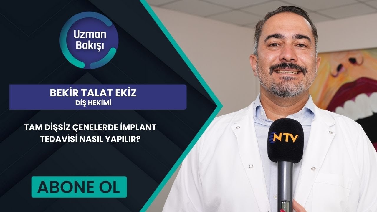 TAM DİŞSİZ &Ccedil;ENELERDE İMPLANT TEDAVİSİ NASIL YAPILIR? | BEKİR TALAT EKİZ | NTV | UZMAN BAKIŞI |
