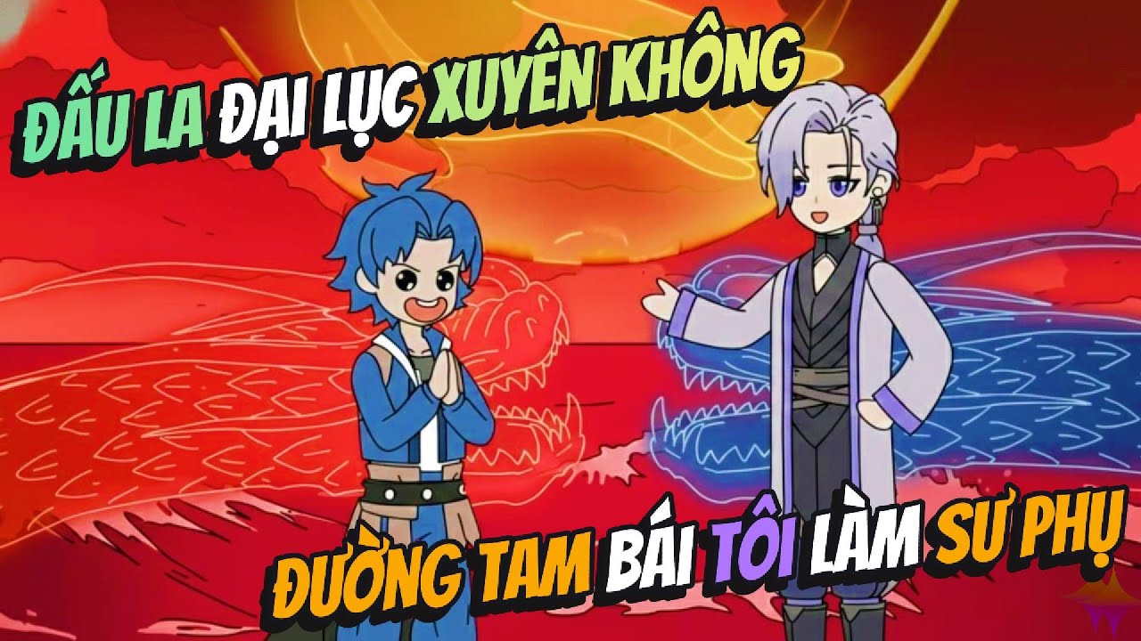 Đấu La Đại Lục Xuyên Không Đường Tam Bái Tôi Làm Sư Phụ | AVGsub