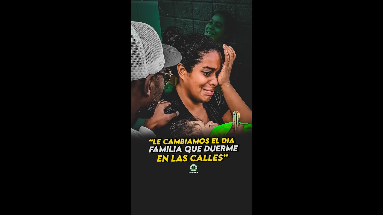 - Le CAMBIAMOS el día una FAMILIA que vive EN LAS CALLES 💔💵