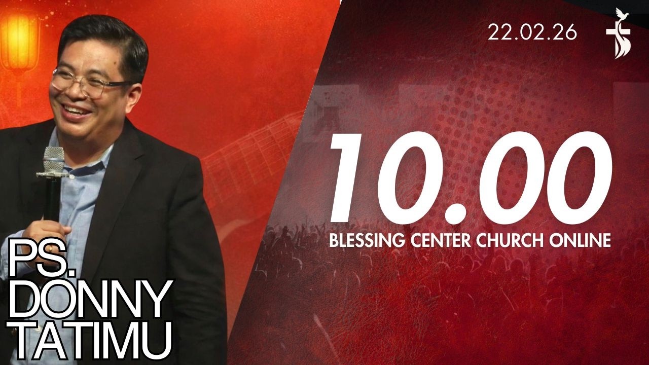 Ibadah Online Blessing Center Church 1 - Ps. Donny Tatimu - Pk. 10.00 WIT (22 FEBRUARI 2026)
