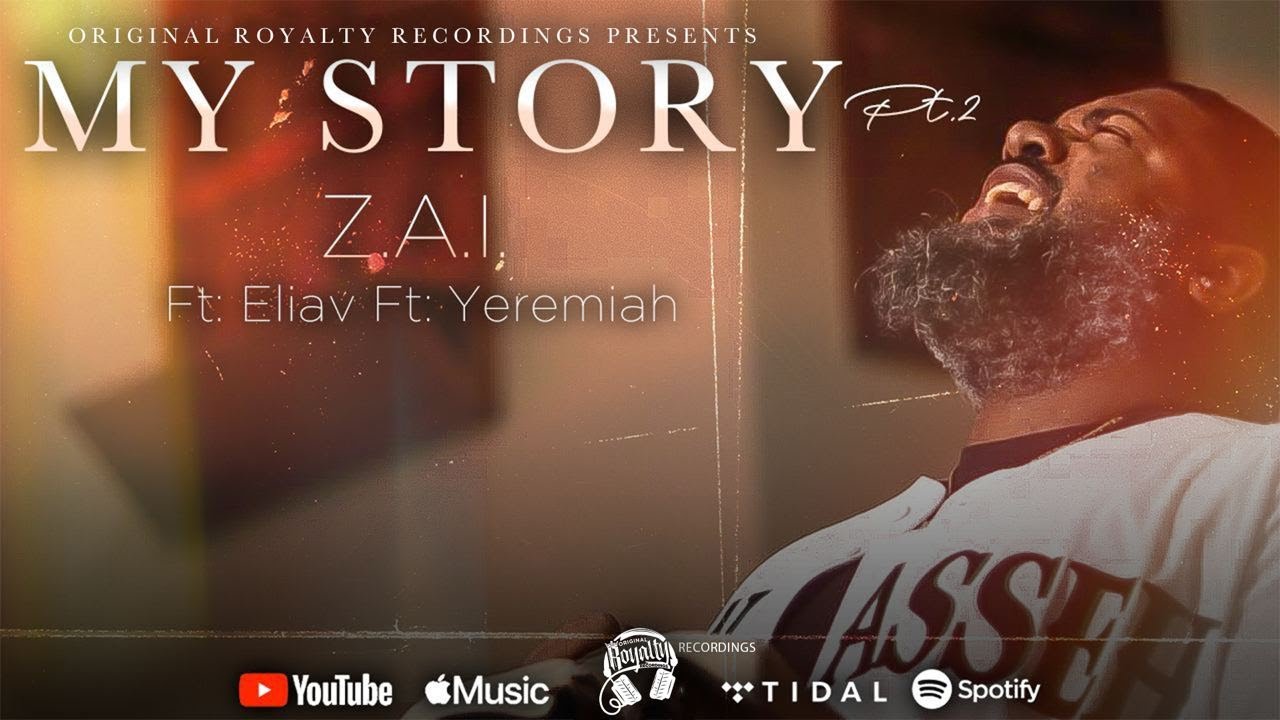Original Royalty Recordings Presents: ZAI ft Eliav , Yeremiah | My Story