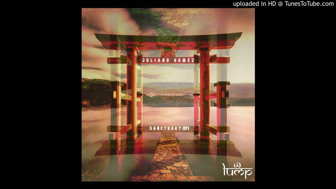 Juliano Gomez - Sanctuary (Kusht Remix) [Lump Records]