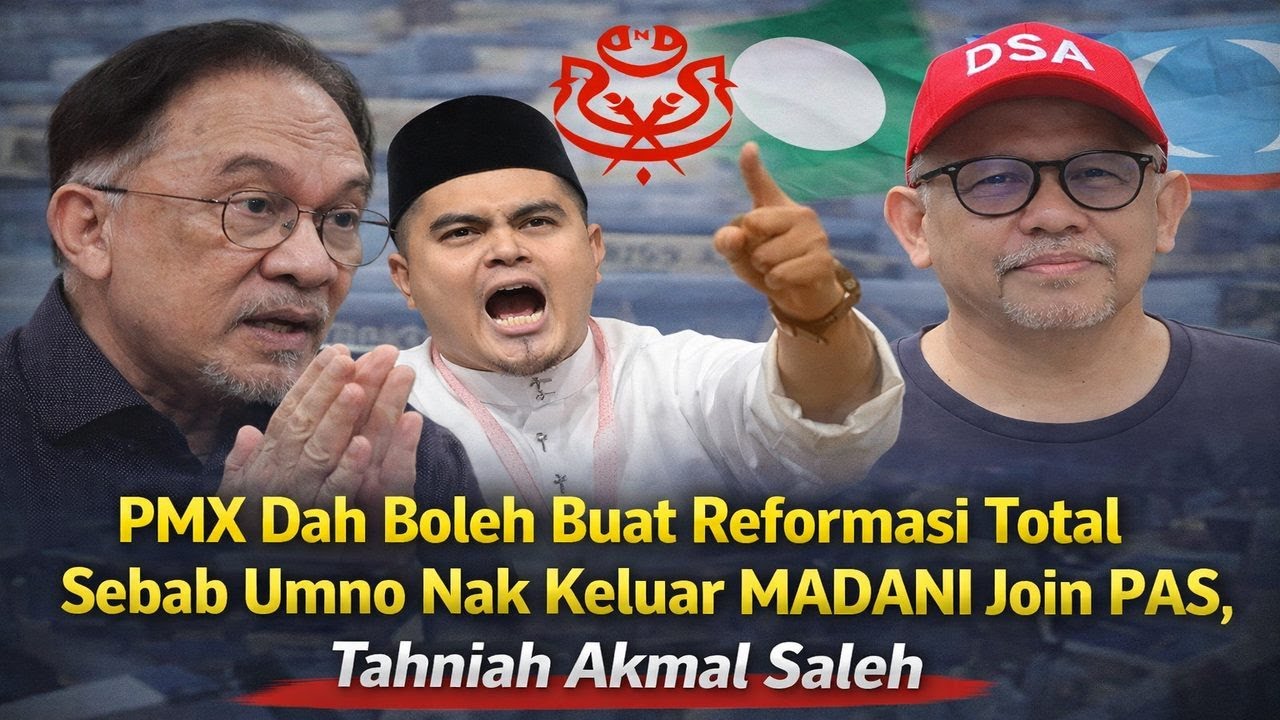 PMX dah boleh buat reformasi total sebab Umno    nak keluar Madani join PAS, tahniah Akmal Saleh