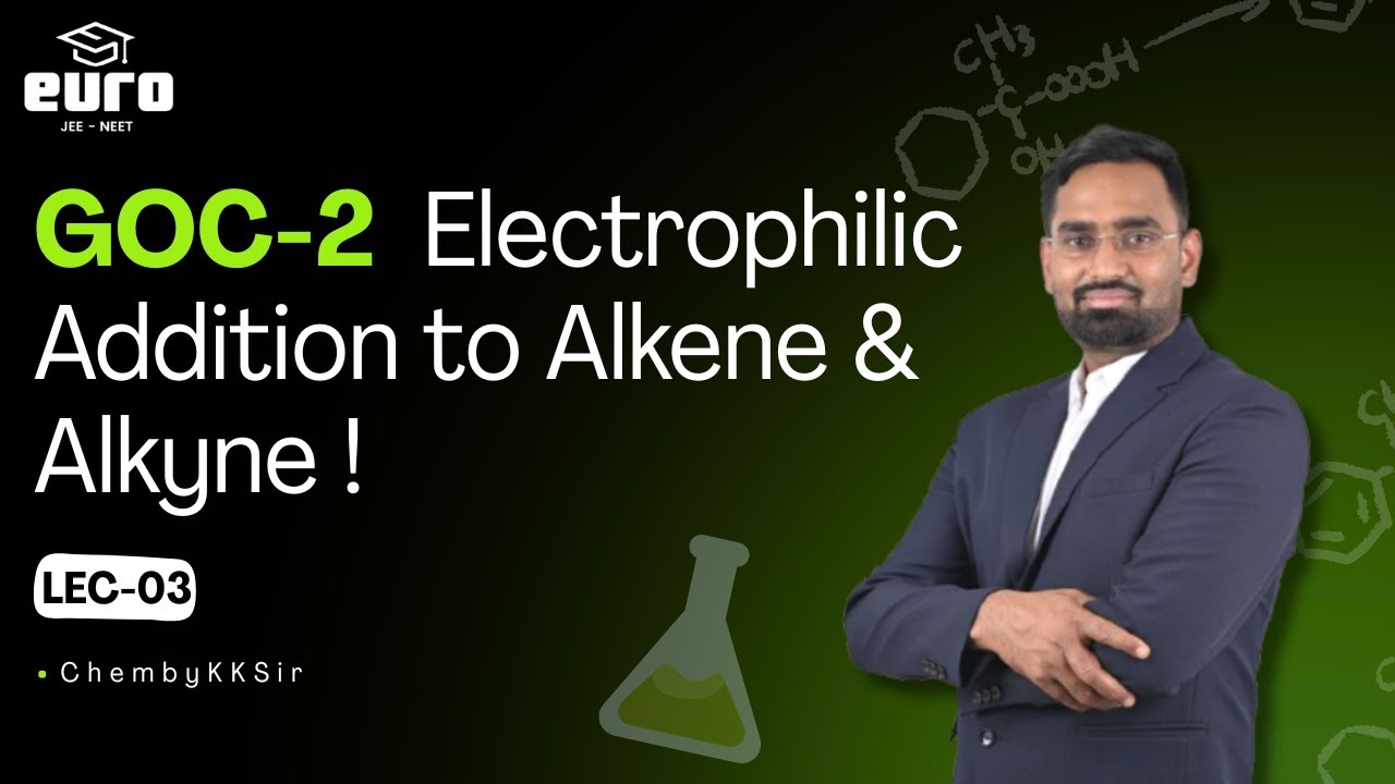 Class 12 Organic Chemistry Lecture 3 | Electrophilic Addition to Alkene & Alkyne | GOC-2 