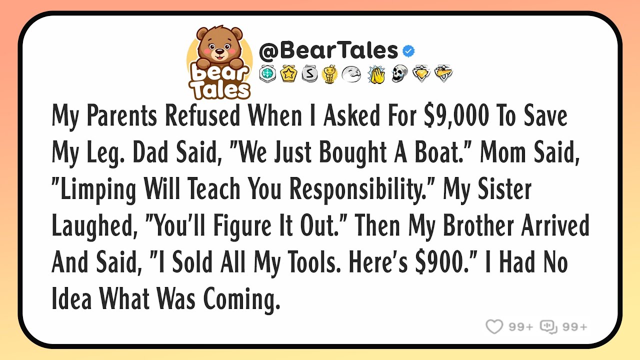 My parents refused when I asked for $9,000 to save my leg. Dad said, 