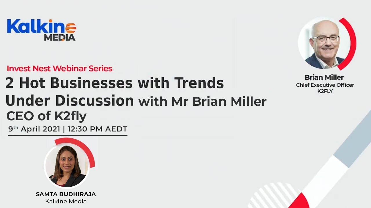 2 Hot Businesses With Trends - Mr Brian Miller CEO of K2fly - Invest Nest Webinar