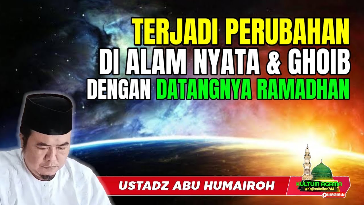PERUBAHAN ALAM DUNIA & GHOIB DENGAN DATANGNYA BULAN RAMADHAN @KajianOnline744 USTADZ ABU HUMAIROH 
