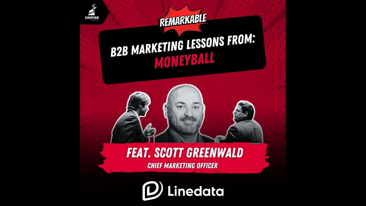 Moneyball: B2B Marketing Lessons on Turning Metrics into Wins with CMO at Linedata, Scott Greenwald