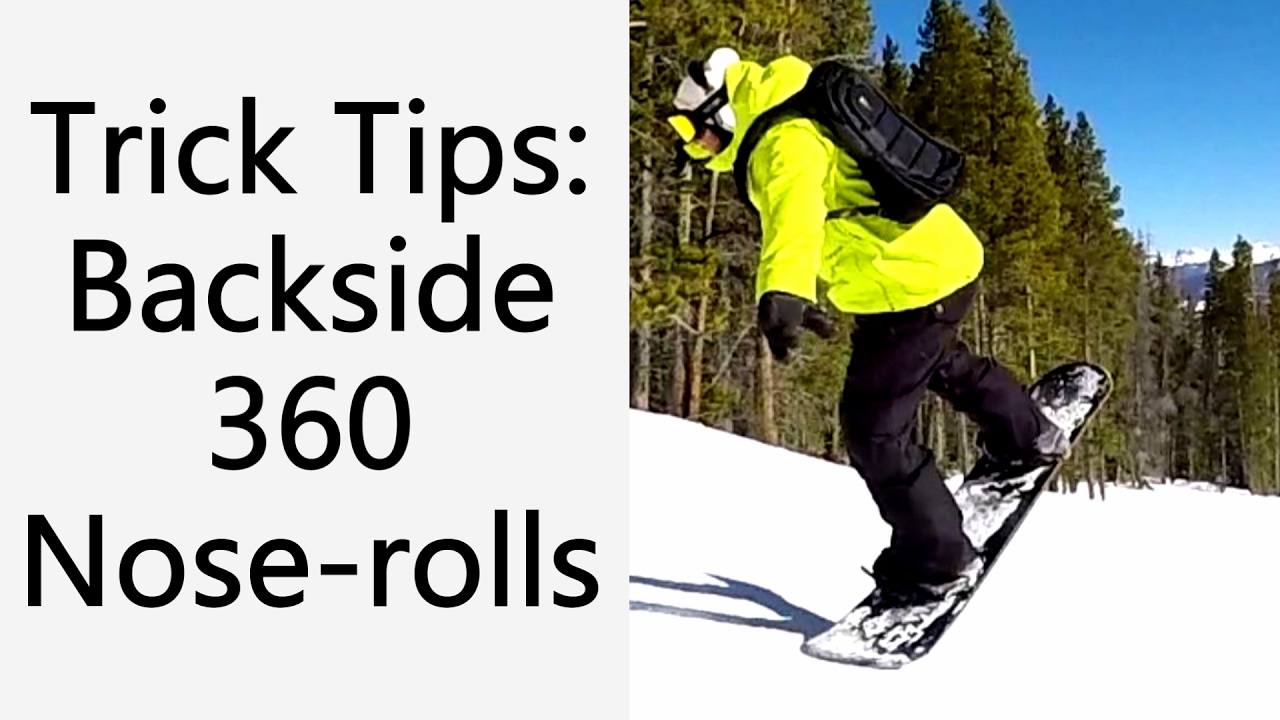 Snowboard Trick Tips: Backside 360 Nose-Roll