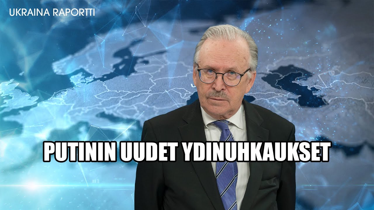Putinin uudet ydinuhkaukset / Alpo Rusi / UKRAINA-RAPORTTI