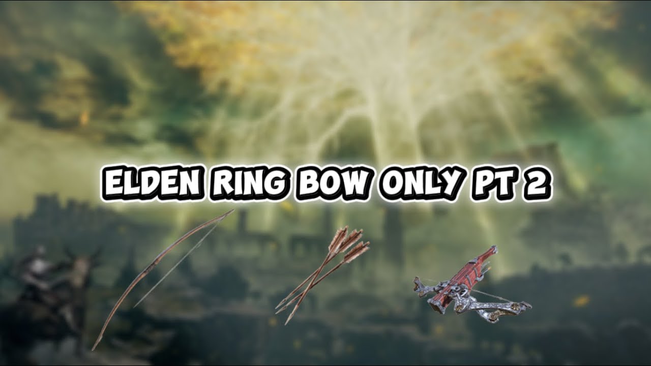 Elden Ring Bow only pt 2