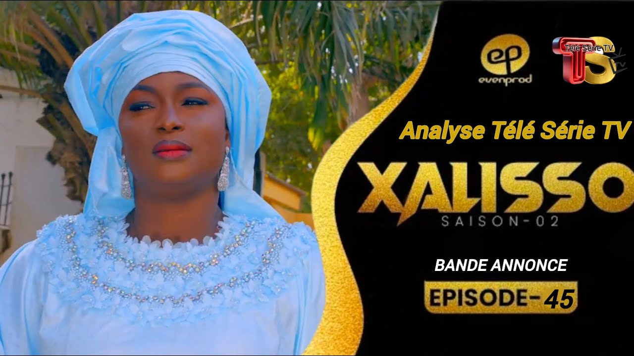 Xalisso - Saison 2 - Episode 45 - BANDE ANNONCE - VOSTFR - Analyse