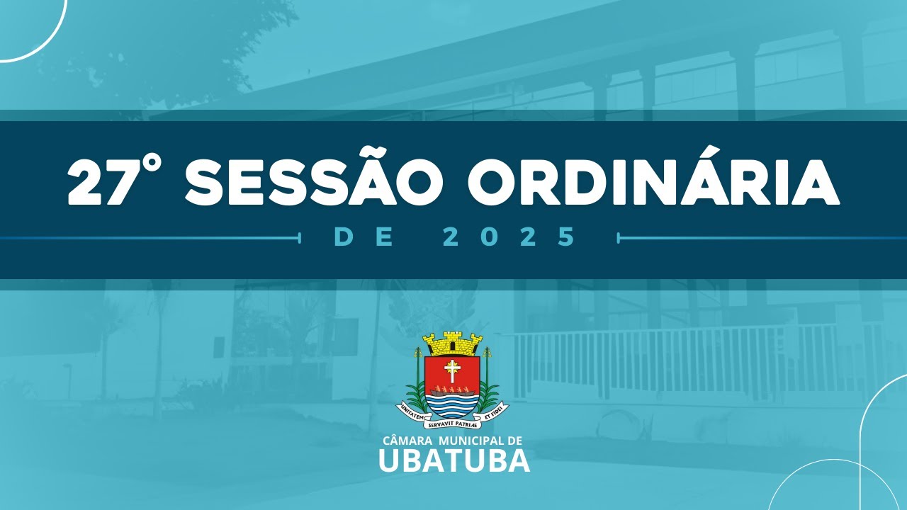 27º Sessão Ordinária de 2025 - Câmara Municipal de Ubatuba