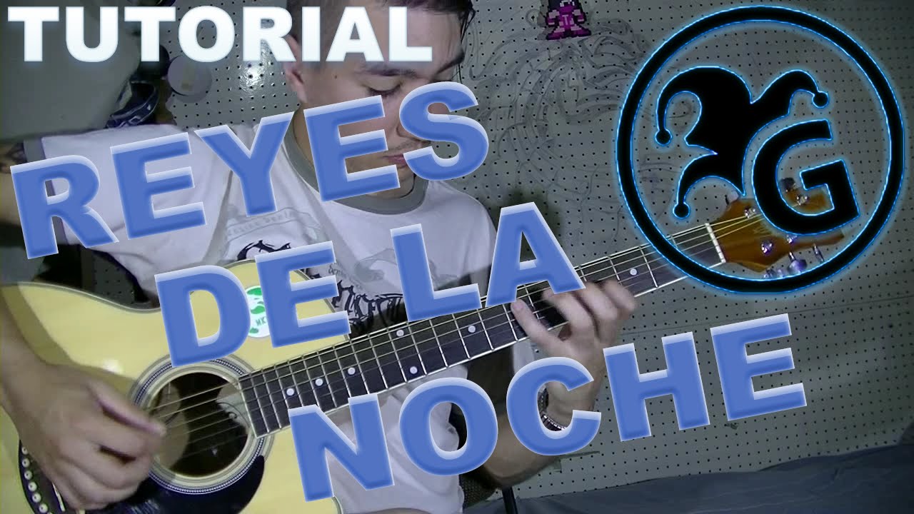 REYES DE LA NOCHE TUTORIAL GUITARRA RASGUEO PUNTEO + TAB